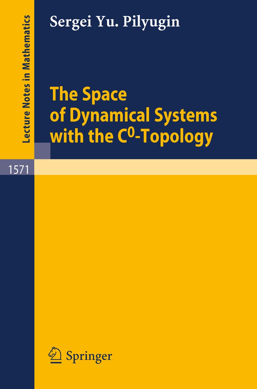 Titlebook: The Space of Dynamical Systems with the C0-Topology; Sergei Yu. Pilyugin Book 1994 Springer-Verlag Berlin Heidelberg 1994 Attractors.Pertu Titlebook: The Space of Dynamical Systems with the C0-Topology; Sergei Yu. Pilyugin Book 1994 Springer-Verlag Berlin Heidelberg 1994 Attractors.Pertu