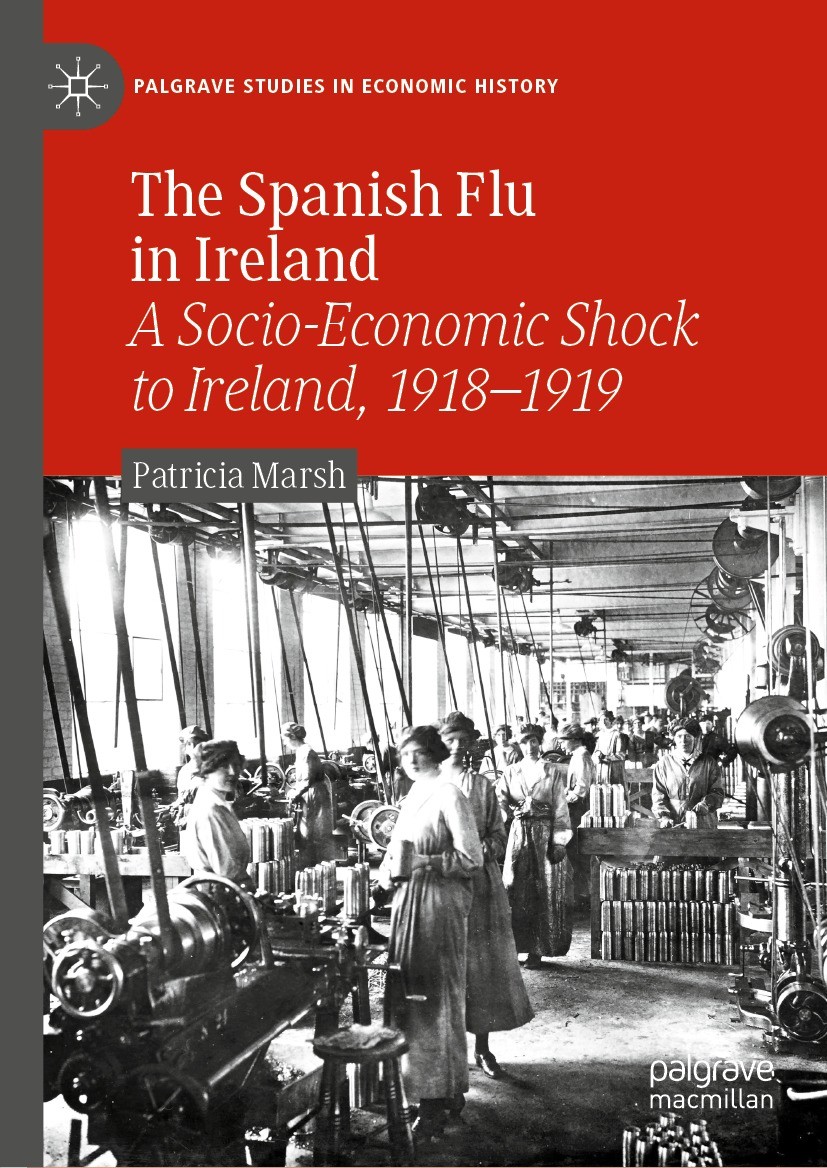 Titlebook: The Spanish Flu in Ireland; A Socio-Economic Sho Patricia Marsh Book 2021 The Editor(s) (if applicable) and The Author(s), under exclusive Titlebook: The Spanish Flu in Ireland; A Socio-Economic Sho Patricia Marsh Book 2021 The Editor(s) (if applicable) and The Author(s), under exclusive
