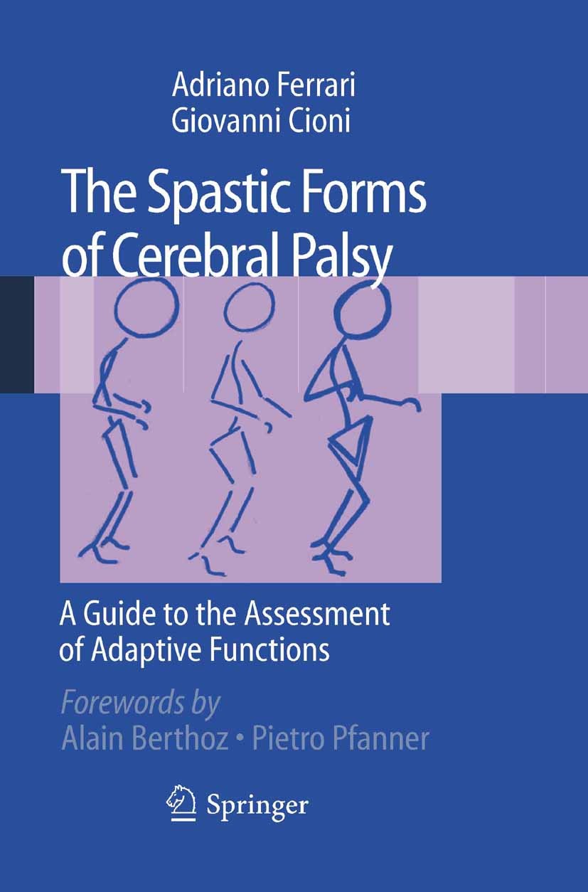 Titlebook: The Spastic Forms of Cerebral Palsy; A Guide to the Asses Adriano Ferrari,Giovanni Cioni Book 2010 Springer-Verlag Milan 2010 assessment.ce Titlebook: The Spastic Forms of Cerebral Palsy; A Guide to the Asses Adriano Ferrari,Giovanni Cioni Book 2010 Springer-Verlag Milan 2010 assessment.ce