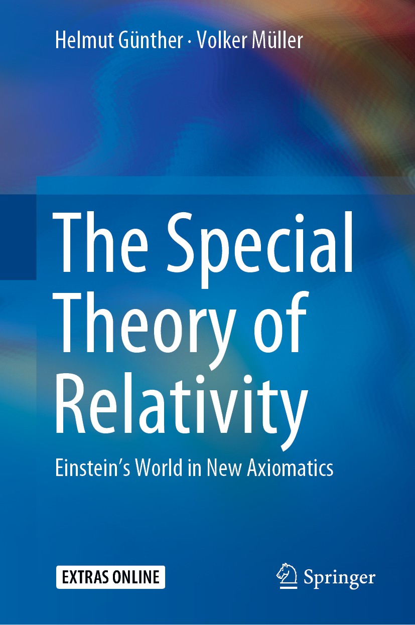 Titlebook: The Special Theory of Relativity; Einstein’s World in Helmut Günther,Volker Müller Book 2019 Springer Nature Singapore Pte Ltd. 2019 Class Titlebook: The Special Theory of Relativity; Einstein’s World in Helmut Günther,Volker Müller Book 2019 Springer Nature Singapore Pte Ltd. 2019 Class