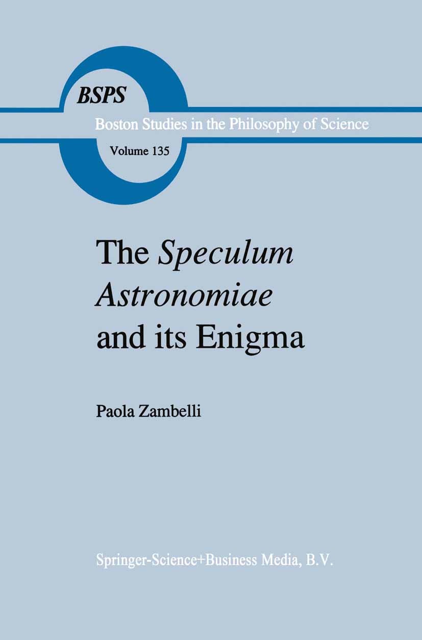 Titlebook: The Speculum Astronomiae and Its Enigma; Astrology, Theology Paola Zambelli Book 1992 Springer Science+Business Media Dordrecht 1992 Middl Titlebook: The Speculum Astronomiae and Its Enigma; Astrology, Theology Paola Zambelli Book 1992 Springer Science+Business Media Dordrecht 1992 Middl