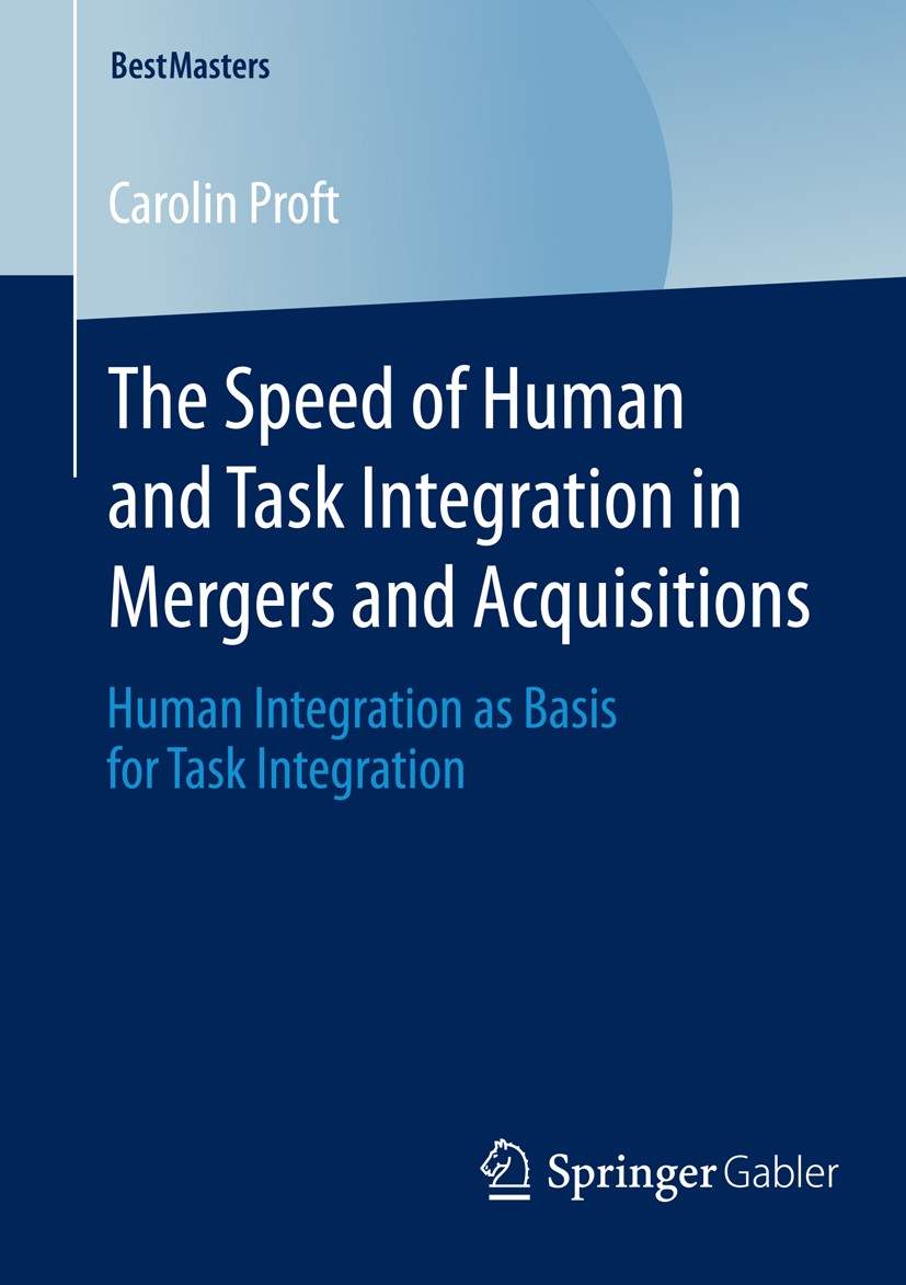 Titlebook: The Speed of Human and Task Integration in Mergers and Acquisitions; Human Integration as Carolin Proft Book 2014 Springer Fachmedien Wiesb Titlebook: The Speed of Human and Task Integration in Mergers and Acquisitions; Human Integration as Carolin Proft Book 2014 Springer Fachmedien Wiesb