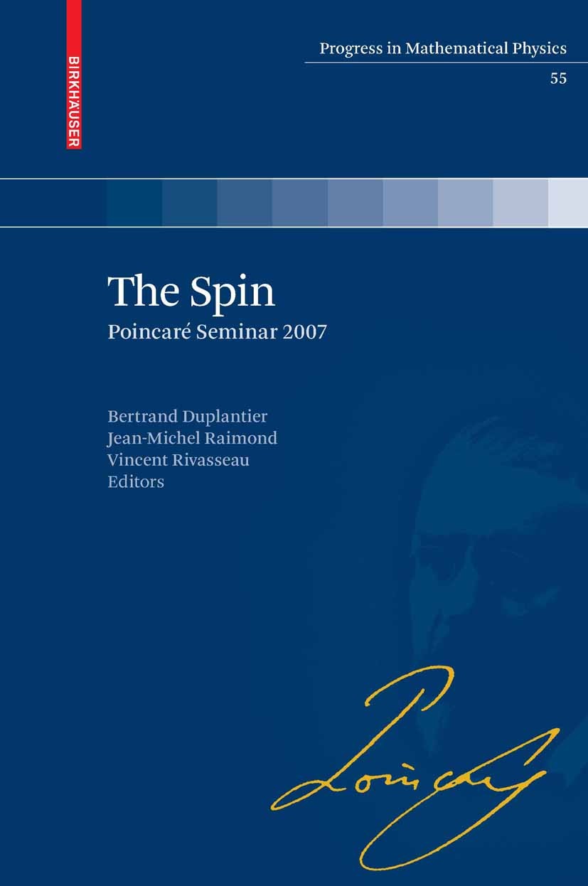 Titlebook: The Spin; Poincaré Seminar 200 Bertrand Duplantier,Jean-Michel Raimond,Vincent Ri Book 2009 Birkhäuser Basel 2009 Pet.Poincaré Seminar.Quan Titlebook: The Spin; Poincaré Seminar 200 Bertrand Duplantier,Jean-Michel Raimond,Vincent Ri Book 2009 Birkhäuser Basel 2009 Pet.Poincaré Seminar.Quan