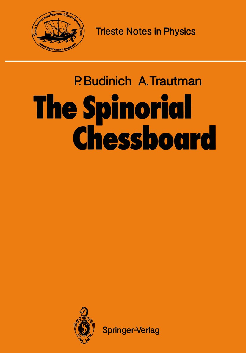 Titlebook: The Spinorial Chessboard; Paolo Budinich,Andrzej Trautman Book 1988 Springer-Verlag Berlin Heidelberg 1988 algebra.automorphism.clifford a Titlebook: The Spinorial Chessboard; Paolo Budinich,Andrzej Trautman Book 1988 Springer-Verlag Berlin Heidelberg 1988 algebra.automorphism.clifford a