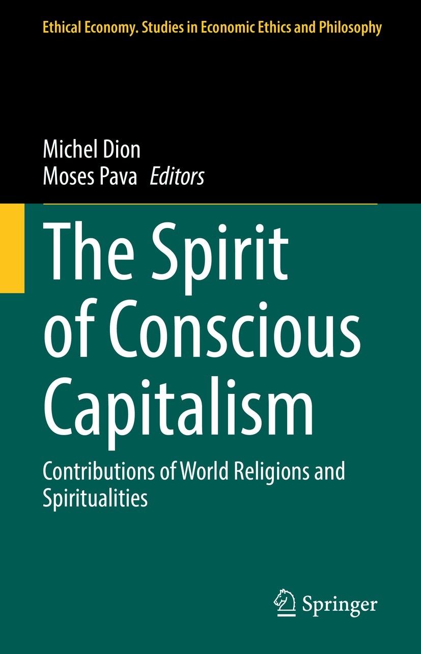 Titlebook: The Spirit of Conscious Capitalism; Contributions of Wor Michel Dion,Moses Pava Book 2022 The Editor(s) (if applicable) and The Author(s), Titlebook: The Spirit of Conscious Capitalism; Contributions of Wor Michel Dion,Moses Pava Book 2022 The Editor(s) (if applicable) and The Author(s),