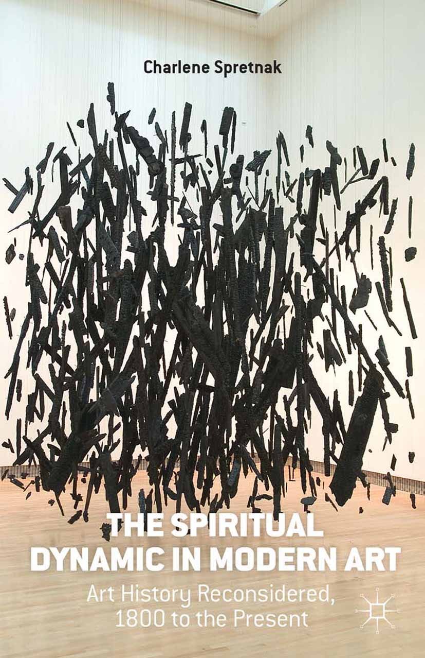 Titlebook: The Spiritual Dynamic in Modern Art; Art History Reconsid Charlene Spretnak Book 2014 Palgrave Macmillan, a division of Nature America Inc. Titlebook: The Spiritual Dynamic in Modern Art; Art History Reconsid Charlene Spretnak Book 2014 Palgrave Macmillan, a division of Nature America Inc.