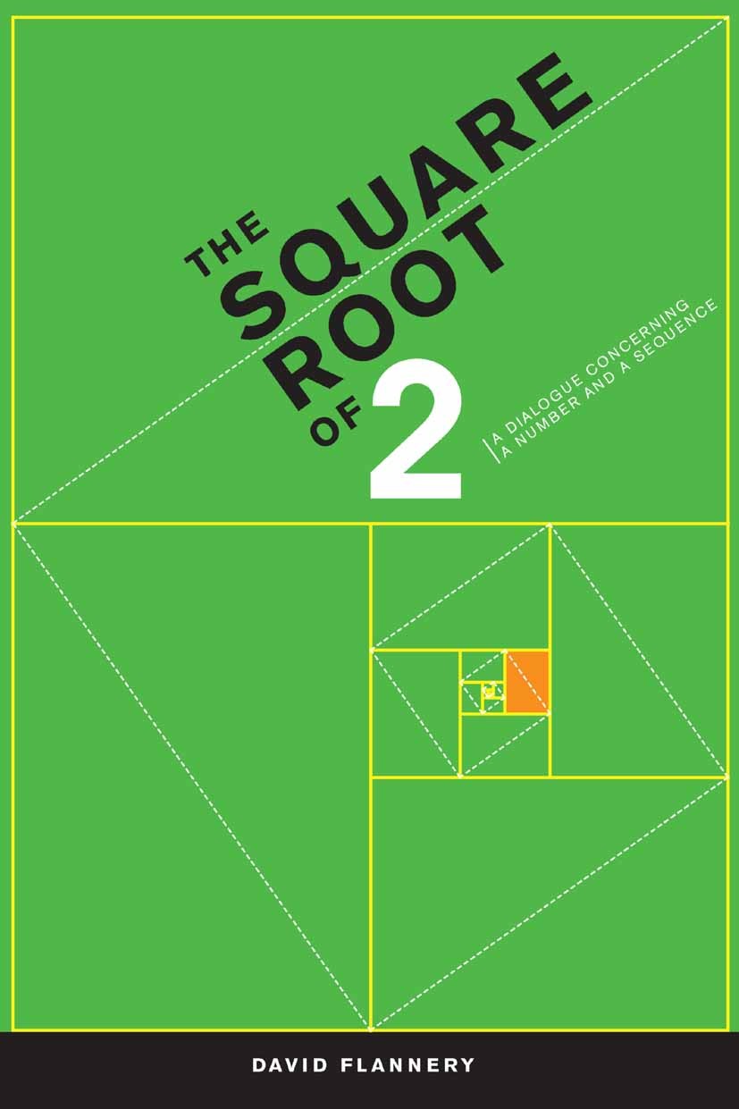 Titlebook: The Square Root of 2; A Dialogue Concernin David Flannery Book 2006 Springer-Verlag New York 2006 Mathematica.algebra.geometry.nature Titlebook: The Square Root of 2; A Dialogue Concernin David Flannery Book 2006 Springer-Verlag New York 2006 Mathematica.algebra.geometry.nature