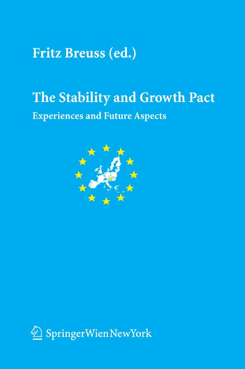Titlebook: The Stability and Growth Pact; Experiences and Futu Fritz Breuss Book 2007Latest edition Springer-Verlag Vienna 2007 European Currency.Euro Titlebook: The Stability and Growth Pact; Experiences and Futu Fritz Breuss Book 2007Latest edition Springer-Verlag Vienna 2007 European Currency.Euro