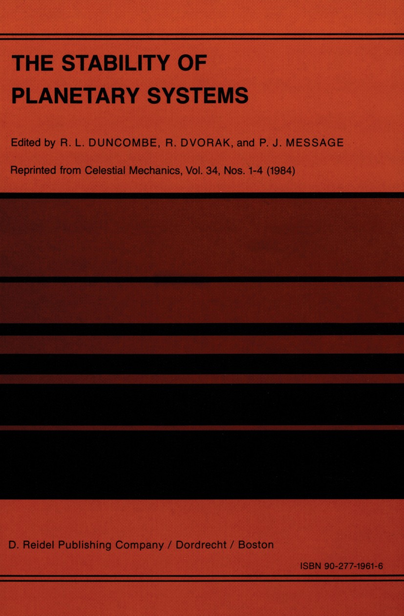 Titlebook: The Stability of Planetary Systems; Proceedings of the A R. L. Duncombe,R. Dvorak,P. J. Message Conference proceedings 1984 D. Reidel Publi Titlebook: The Stability of Planetary Systems; Proceedings of the A R. L. Duncombe,R. Dvorak,P. J. Message Conference proceedings 1984 D. Reidel Publi