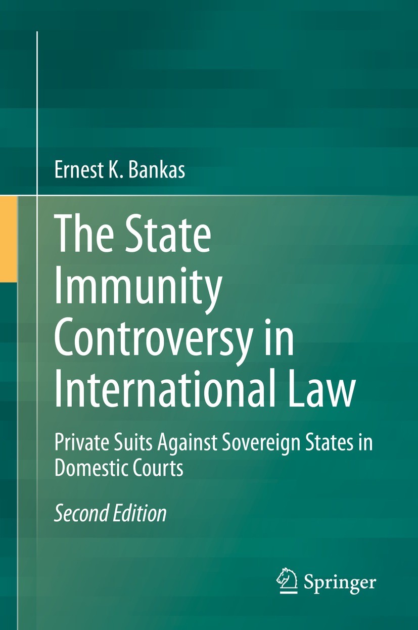 Titlebook: The State Immunity Controversy in International Law; Private Suits Agains Ernest K. Bankas Book 2022Latest edition Springer-Verlag GmbH Ger Titlebook: The State Immunity Controversy in International Law; Private Suits Agains Ernest K. Bankas Book 2022Latest edition Springer-Verlag GmbH Ger