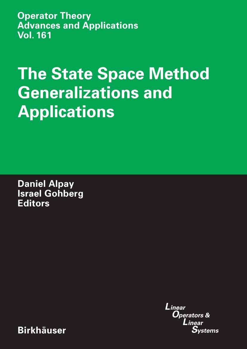 Titlebook: The State Space Method; Generalizations and Daniel Alpay,Israel Gohberg Book 2006 Birkhäuser Basel 2006 Bezout operator.Formal power serie Titlebook: The State Space Method; Generalizations and Daniel Alpay,Israel Gohberg Book 2006 Birkhäuser Basel 2006 Bezout operator.Formal power serie