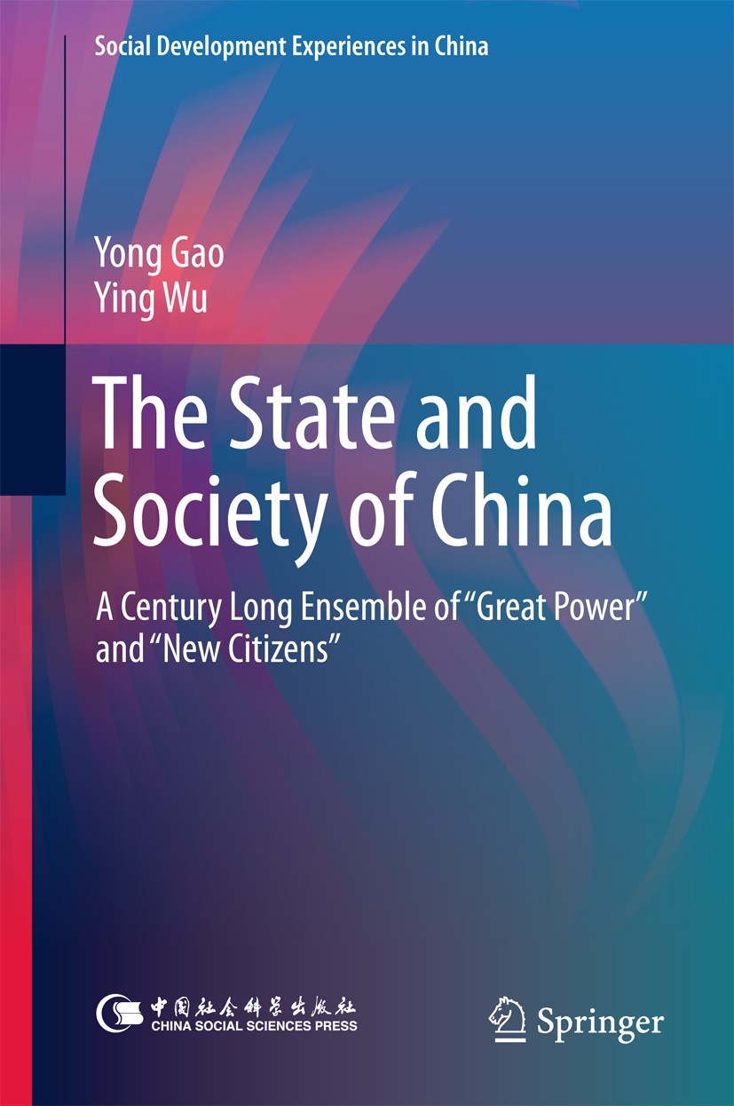 Titlebook: The State and Society of China; A Century Long Ensem Yong Gao,Ying Wu Book 2018 Springer Nature Singapore Pte Ltd. and China Social Science Titlebook: The State and Society of China; A Century Long Ensem Yong Gao,Ying Wu Book 2018 Springer Nature Singapore Pte Ltd. and China Social Science