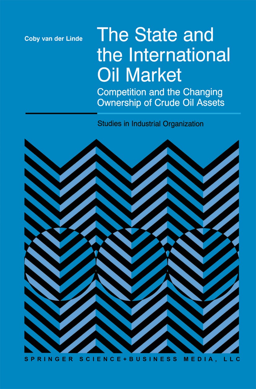 Titlebook: The State and the International Oil Market; Competition and the Coby Linde Book 2000 Springer Science+Business Media New York 2000 competi Titlebook: The State and the International Oil Market; Competition and the Coby Linde Book 2000 Springer Science+Business Media New York 2000 competi
