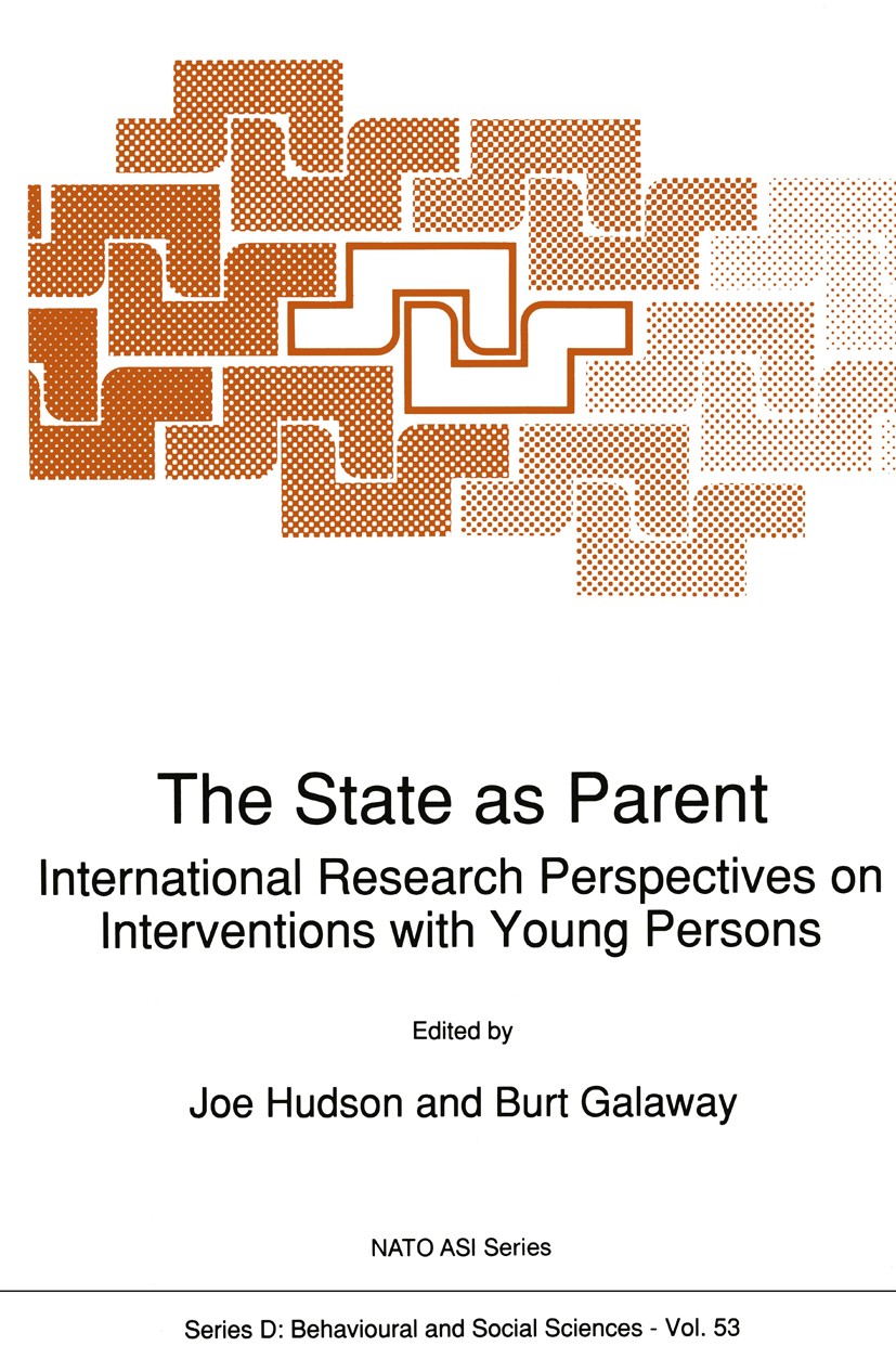 Titlebook: The State as Parent; International Resear Joe Hudson (Faculty of Social Work),Burt Galaway Book 1989 Kluwer Academic Publishers 1989 Americ Titlebook: The State as Parent; International Resear Joe Hudson (Faculty of Social Work),Burt Galaway Book 1989 Kluwer Academic Publishers 1989 Americ
