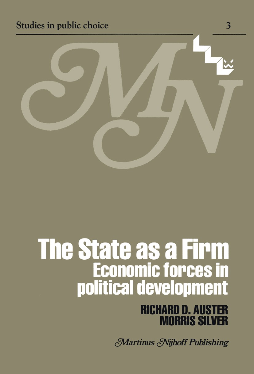 Titlebook: The State as a Firm; Economic Forces in P Richard D. Auster,Morris Silver Book 1979 Martinus Nijhoff Publishing, Boston 1979 Institution.Po Titlebook: The State as a Firm; Economic Forces in P Richard D. Auster,Morris Silver Book 1979 Martinus Nijhoff Publishing, Boston 1979 Institution.Po