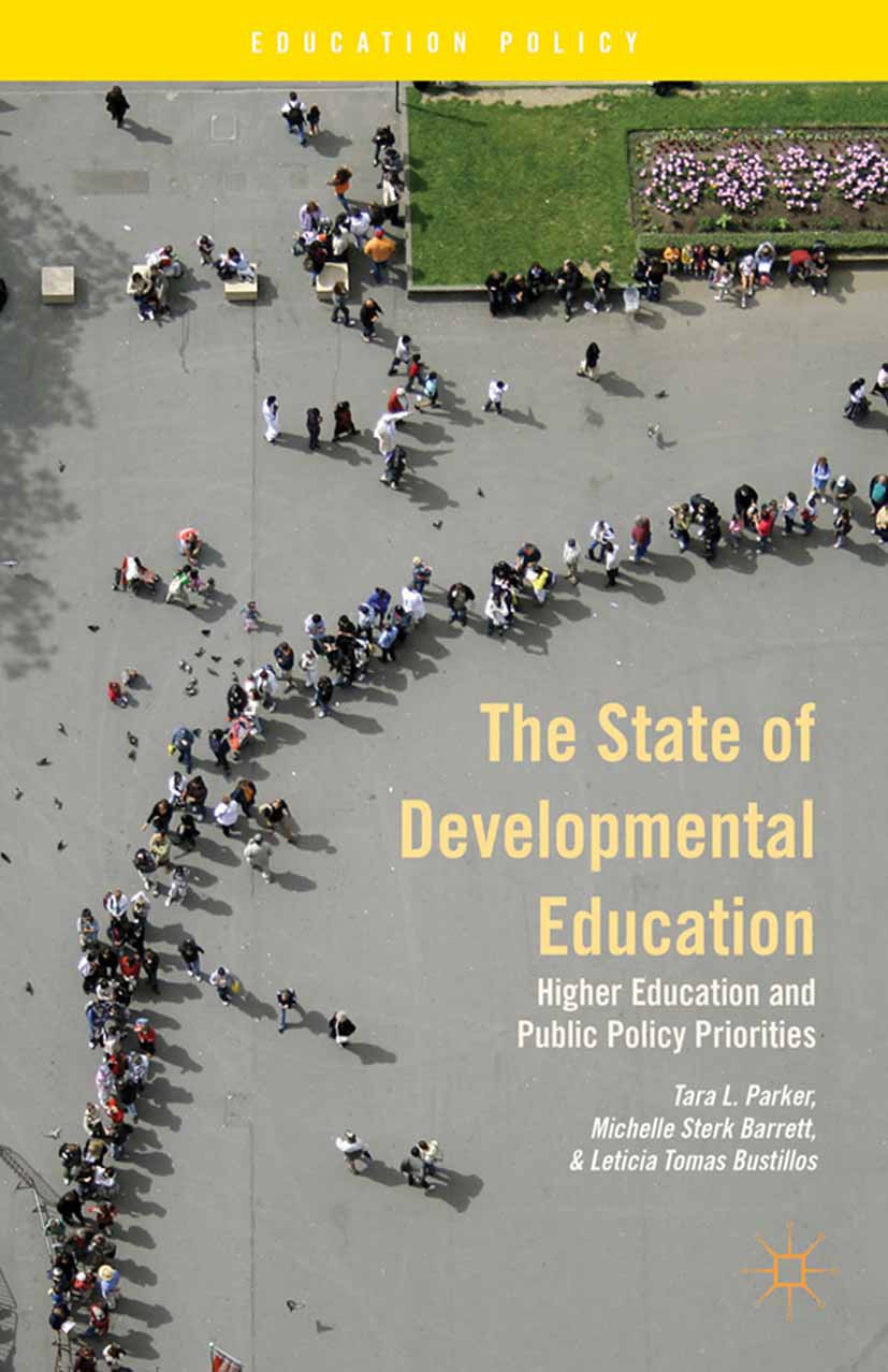 Titlebook: The State of Developmental Education; Higher Education and Tara L. Parker,Michelle Sterk Barrett,Leticia Toma Book 2014 Tara L. Parker, Mic Titlebook: The State of Developmental Education; Higher Education and Tara L. Parker,Michelle Sterk Barrett,Leticia Toma Book 2014 Tara L. Parker, Mic