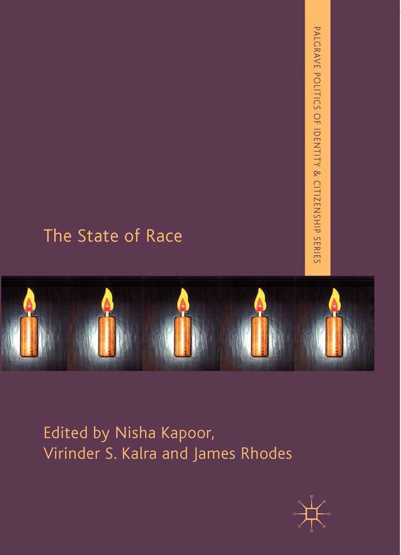 Titlebook: The State of Race; Nisha Kapoor,Virinder S. Kalra,James Rhodes Book 2013 Palgrave Macmillan, a division of Macmillan Publishers Limited 20 Titlebook: The State of Race; Nisha Kapoor,Virinder S. Kalra,James Rhodes Book 2013 Palgrave Macmillan, a division of Macmillan Publishers Limited 20