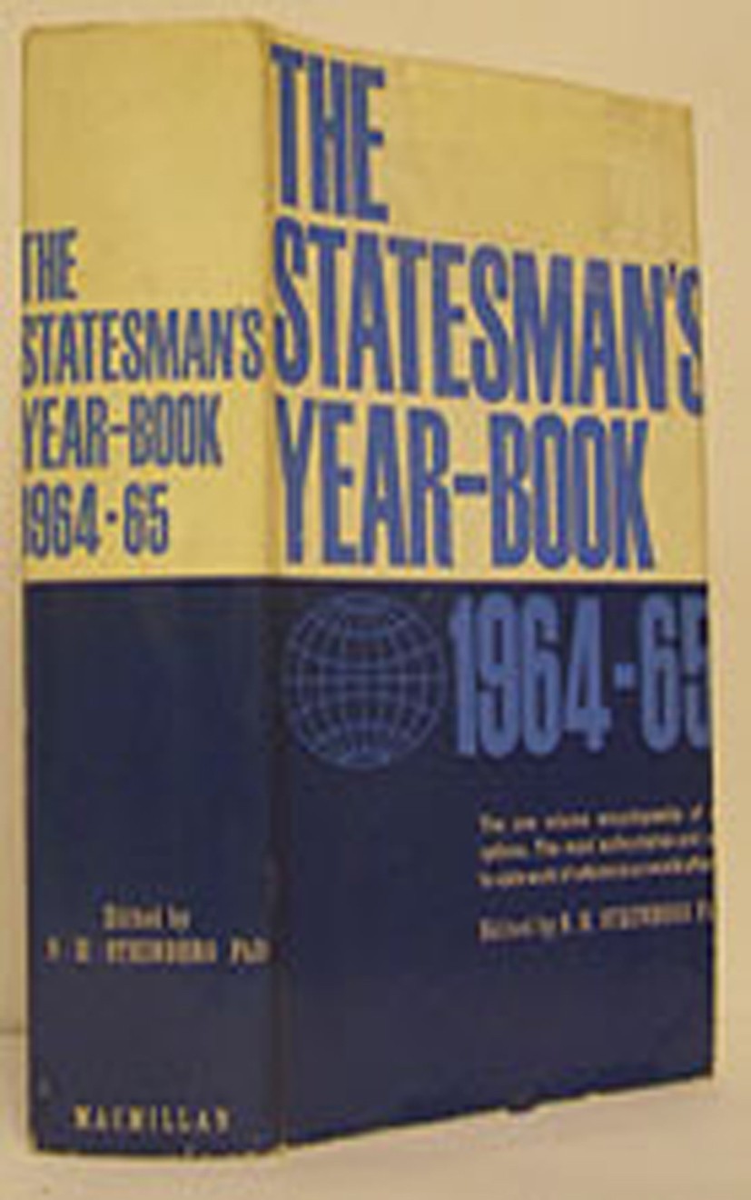 Titlebook: The Statesman‘s Year-Book 1964-65; The One-Volume ENCYC S. H. Steinberg (Fellow) Book 1964Latest edition Palgrave Macmillan, a division of Titlebook: The Statesman‘s Year-Book 1964-65; The One-Volume ENCYC S. H. Steinberg (Fellow) Book 1964Latest edition Palgrave Macmillan, a division of