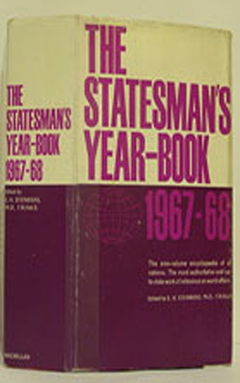 Titlebook: The Statesman‘s Year-Book 1967-68; The One-Volume ENCYC S. H. Steinberg (Fellow) Book 1967Latest edition Palgrave Macmillan, a division of Titlebook: The Statesman‘s Year-Book 1967-68; The One-Volume ENCYC S. H. Steinberg (Fellow) Book 1967Latest edition Palgrave Macmillan, a division of
