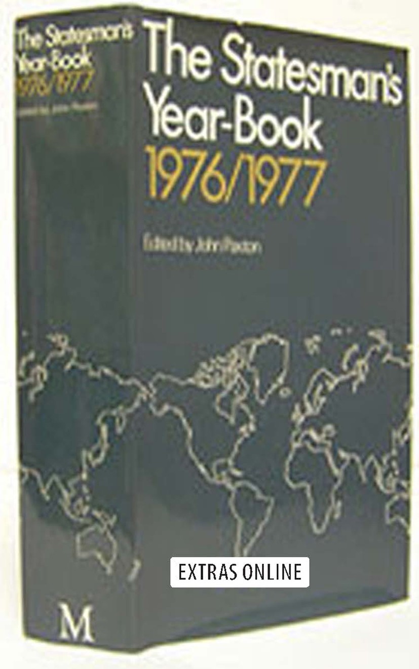 Titlebook: The Statesman‘s Year-Book 1976-77; John Paxton Book 1976Latest edition Palgrave Macmillan, a division of Macmillan Publishers Limited 1976 Titlebook: The Statesman‘s Year-Book 1976-77; John Paxton Book 1976Latest edition Palgrave Macmillan, a division of Macmillan Publishers Limited 1976