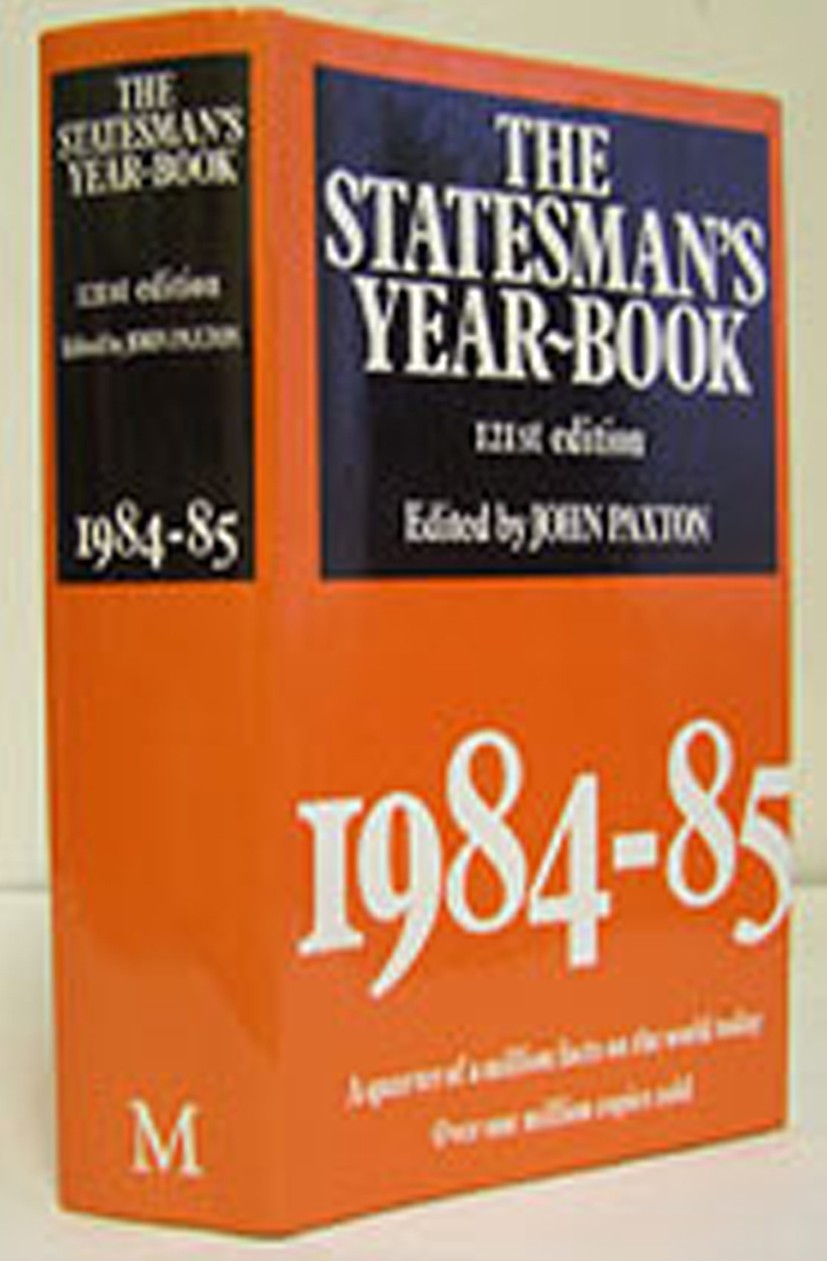 Titlebook: The Statesman‘s Year-Book 1984-85; John Paxton Book 1984Latest edition Palgrave Macmillan, a division of Macmillan Publishers Limited 1984 Titlebook: The Statesman‘s Year-Book 1984-85; John Paxton Book 1984Latest edition Palgrave Macmillan, a division of Macmillan Publishers Limited 1984