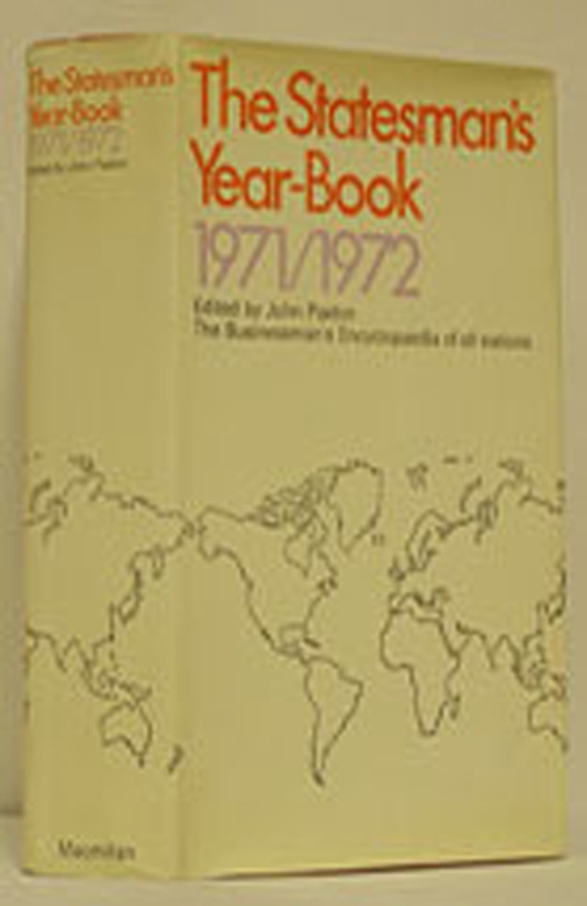 Titlebook: The Statesman‘s Year-Book 1971-72; The Businessman‘s En John Paxton Book 1971Latest edition Palgrave Macmillan, a division of Macmillan Pub Titlebook: The Statesman‘s Year-Book 1971-72; The Businessman‘s En John Paxton Book 1971Latest edition Palgrave Macmillan, a division of Macmillan Pub