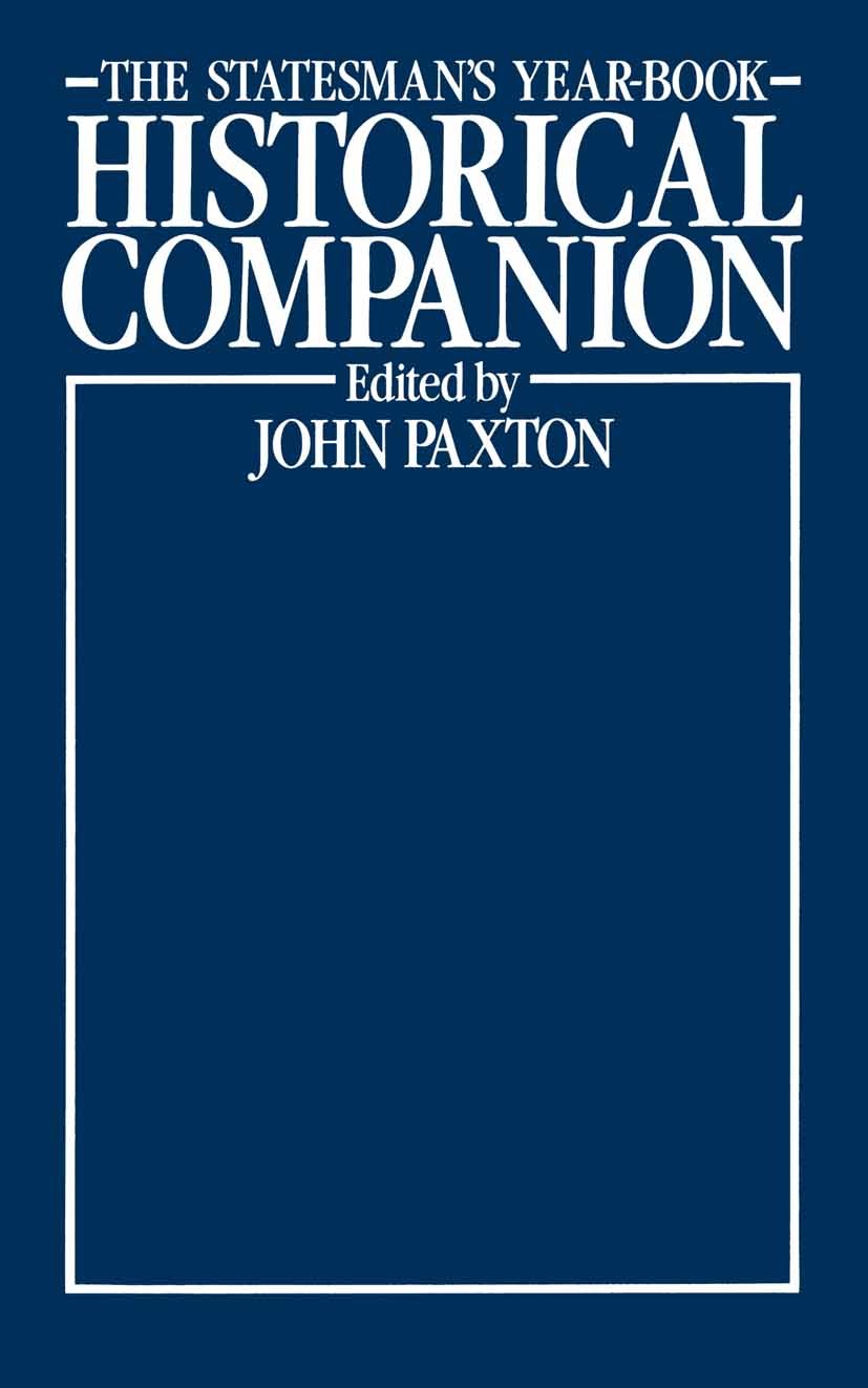 Titlebook: The Statesman’s Year-Book Historical Companion; John Paxton Book 1988 Palgrave Macmillan, a division of Macmillan Publishers Limited 1988 Titlebook: The Statesman’s Year-Book Historical Companion; John Paxton Book 1988 Palgrave Macmillan, a division of Macmillan Publishers Limited 1988