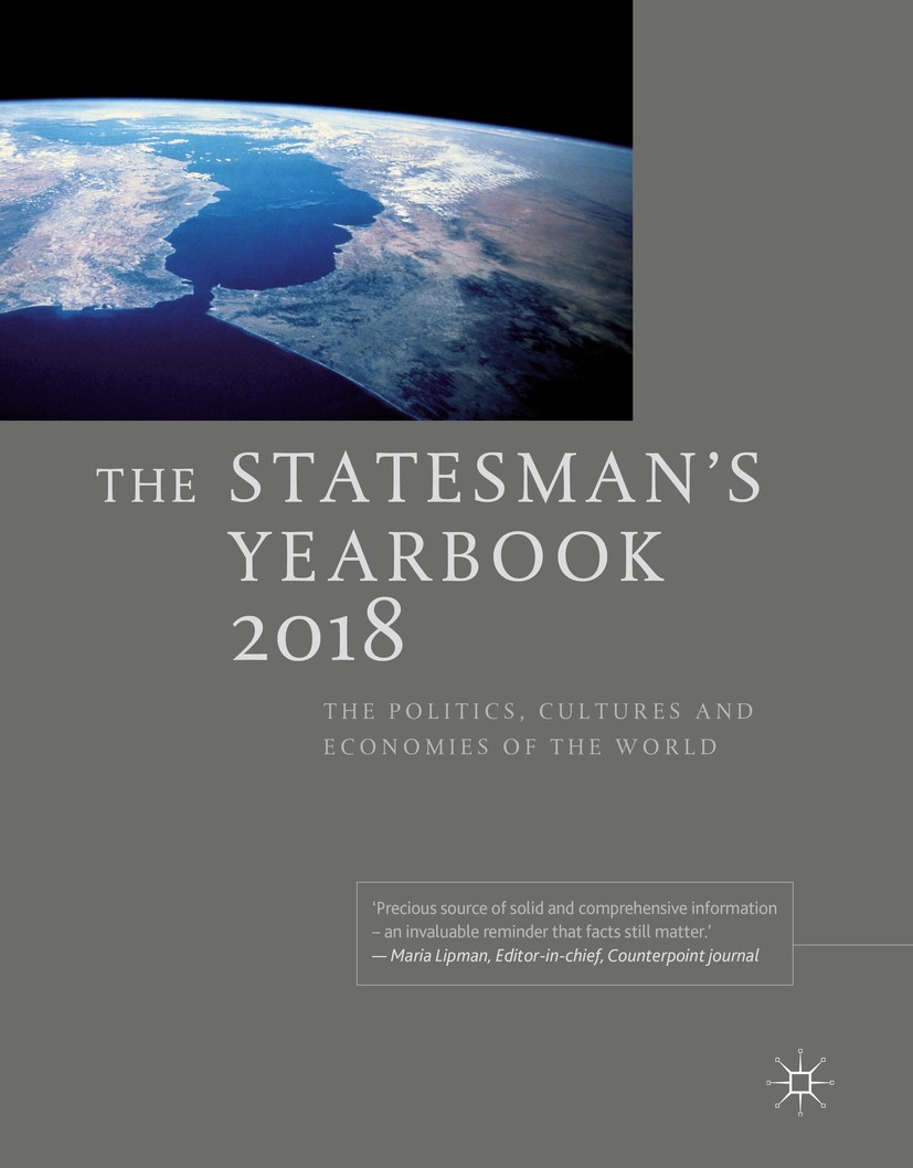 Titlebook: The Statesman‘s Yearbook 2018; The Politics, Cultur Macmillan Publishers Ltd.,Published annually since Reference work 2018 Macmillan Publis Titlebook: The Statesman‘s Yearbook 2018; The Politics, Cultur Macmillan Publishers Ltd.,Published annually since Reference work 2018 Macmillan Publis