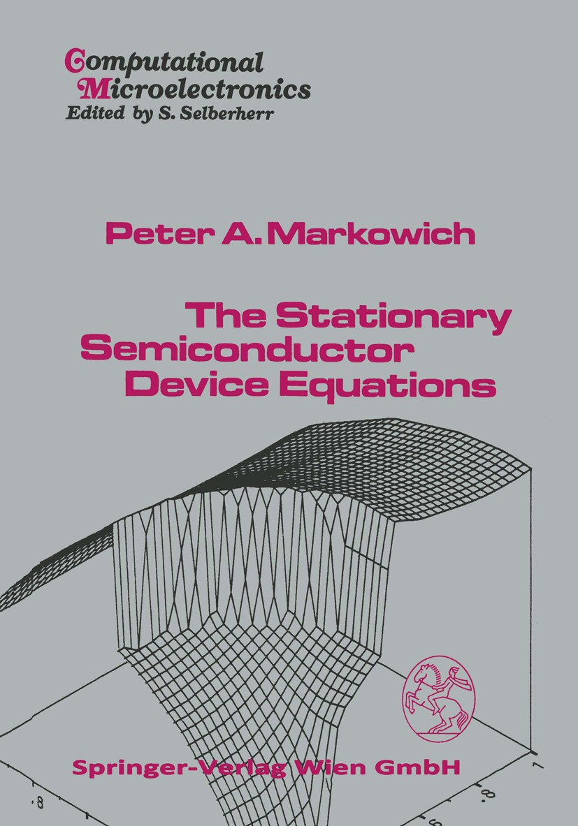 Titlebook: The Stationary Semiconductor Device Equations; Peter A. Markowich Book 1986 Springer-Verlag Vienna 1986 Equations.calculus.geometry.mathem Titlebook: The Stationary Semiconductor Device Equations; Peter A. Markowich Book 1986 Springer-Verlag Vienna 1986 Equations.calculus.geometry.mathem