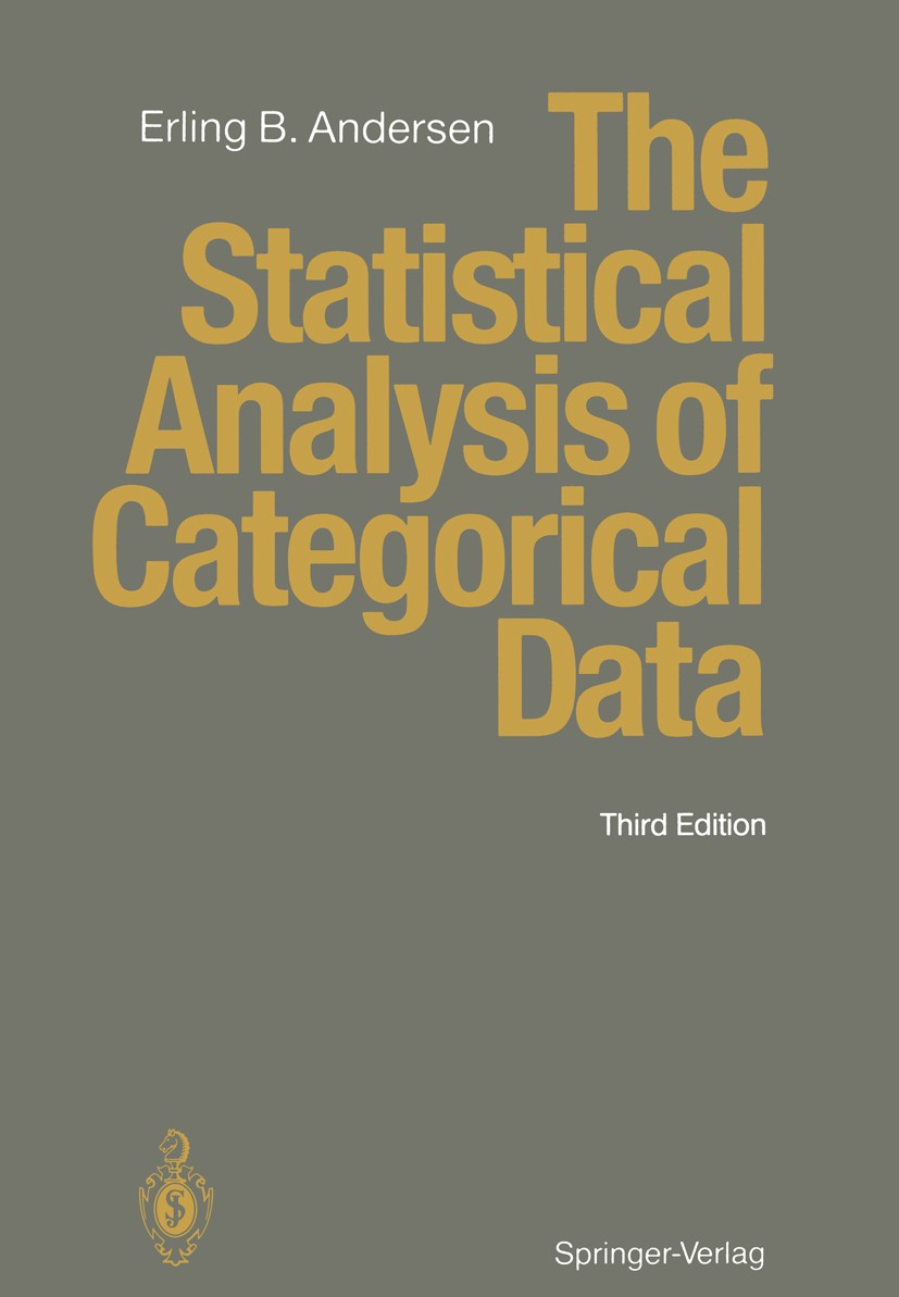 Titlebook: The Statistical Analysis of Categorical Data; Erling B. Andersen Book 1994Latest edition Springer-Verlag Berlin � Heidelberg 1994 calculus Titlebook: The Statistical Analysis of Categorical Data; Erling B. Andersen Book 1994Latest edition Springer-Verlag Berlin � Heidelberg 1994 calculus