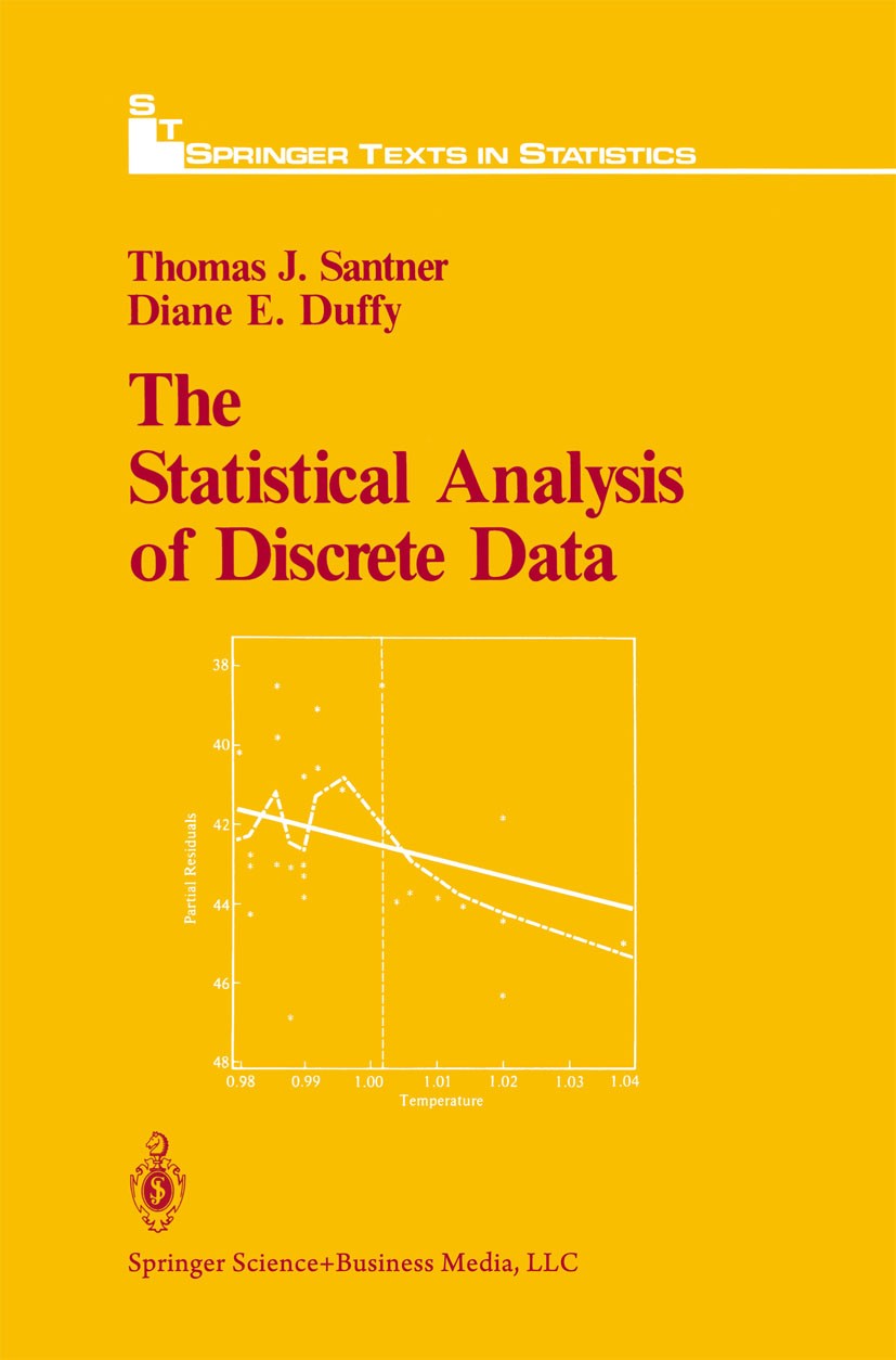 Titlebook: The Statistical Analysis of Discrete Data; Thomas J. Santner,Diane E. Duffy Textbook 1989 Springer-Verlag New York Inc. 1989 Logistic Regr Titlebook: The Statistical Analysis of Discrete Data; Thomas J. Santner,Diane E. Duffy Textbook 1989 Springer-Verlag New York Inc. 1989 Logistic Regr