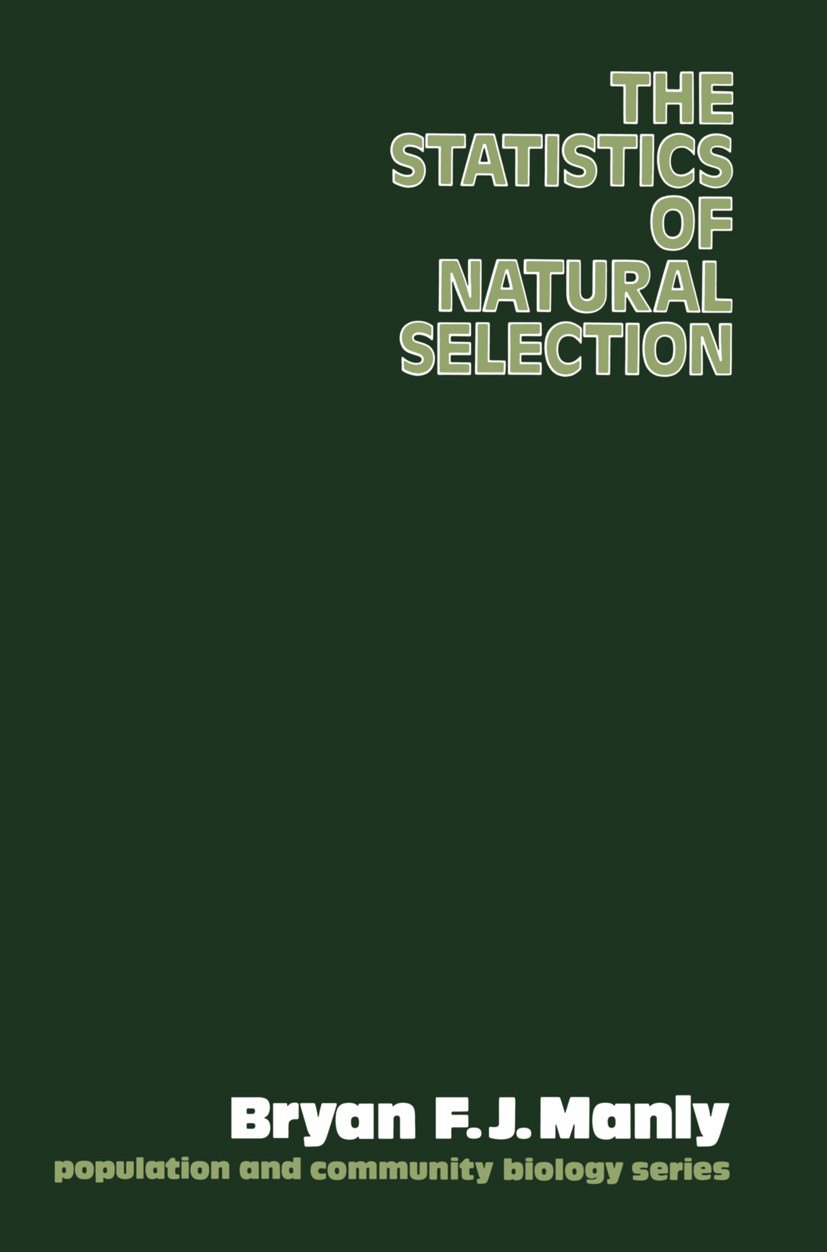 Titlebook: The Statistics of Natural Selection on Animal Populations; Bryan F. J. Manly Book 1985 Bryan F. J. Manly 1985 statistics Titlebook: The Statistics of Natural Selection on Animal Populations; Bryan F. J. Manly Book 1985 Bryan F. J. Manly 1985 statistics