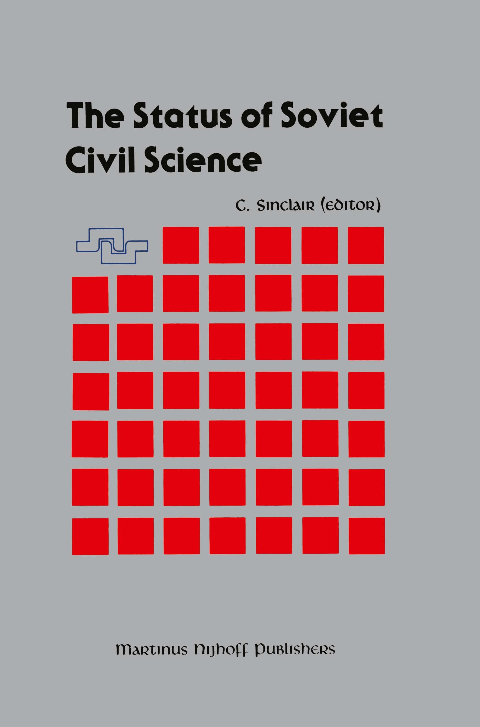 Titlebook: The Status of Soviet Civil Science; Proceedings of the S Craig Sinclair (Director) Conference proceedings 1987 Martinus Nijhoff Publishers, Titlebook: The Status of Soviet Civil Science; Proceedings of the S Craig Sinclair (Director) Conference proceedings 1987 Martinus Nijhoff Publishers,