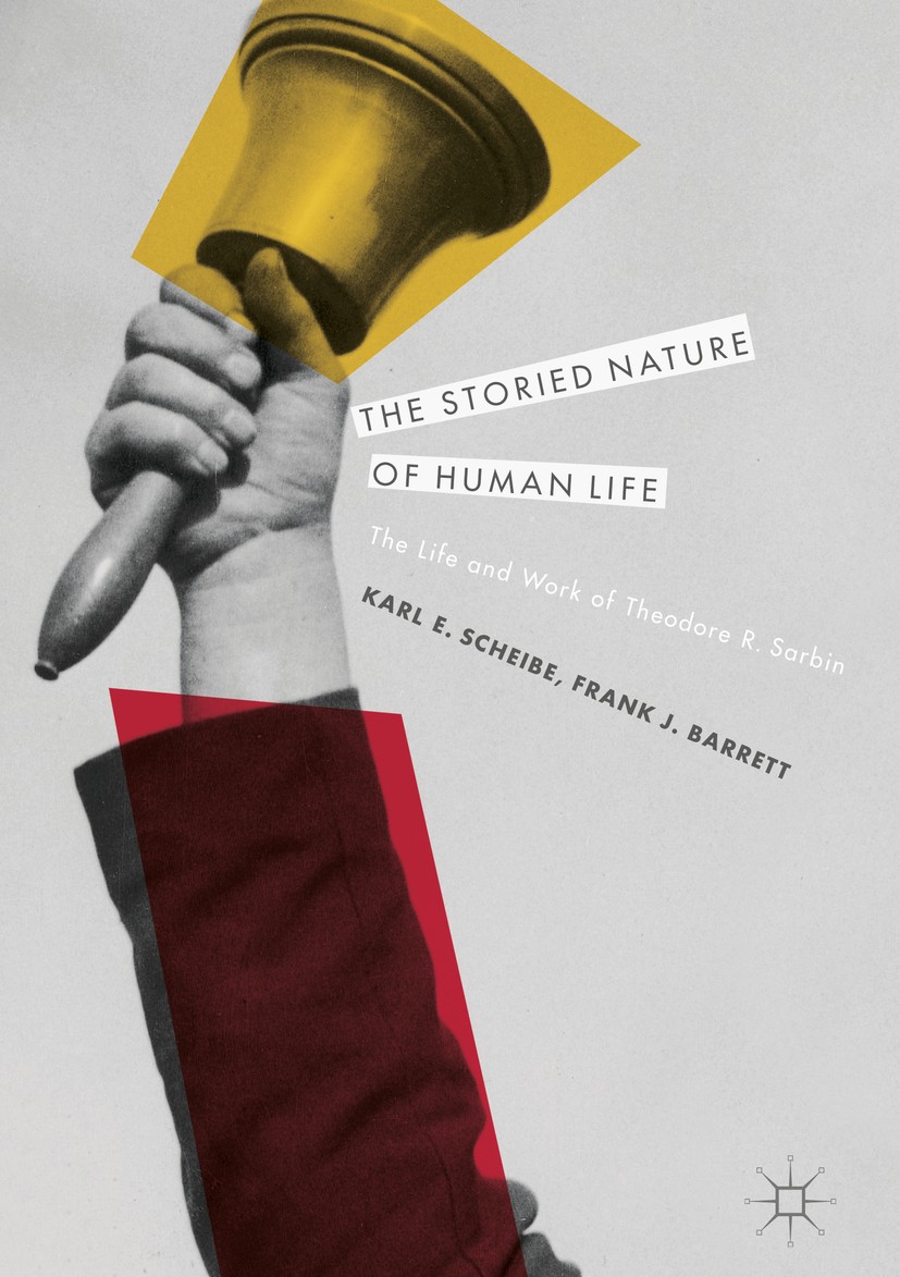 Titlebook: The Storied Nature of Human Life; The Life and Work of Karl E. Scheibe,Frank J. Barrett Book 2017 The Editor(s) (if applicable) and The Aut Titlebook: The Storied Nature of Human Life; The Life and Work of Karl E. Scheibe,Frank J. Barrett Book 2017 The Editor(s) (if applicable) and The Aut