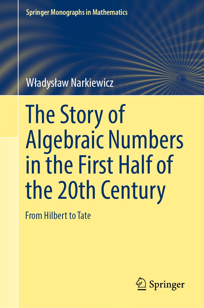 Titlebook: The Story of Algebraic Numbers in the First Half of the 20th Century; From Hilbert to Tate Władysław Narkiewicz Book 2018 Springer Nature S Titlebook: The Story of Algebraic Numbers in the First Half of the 20th Century; From Hilbert to Tate Władysław Narkiewicz Book 2018 Springer Nature S
