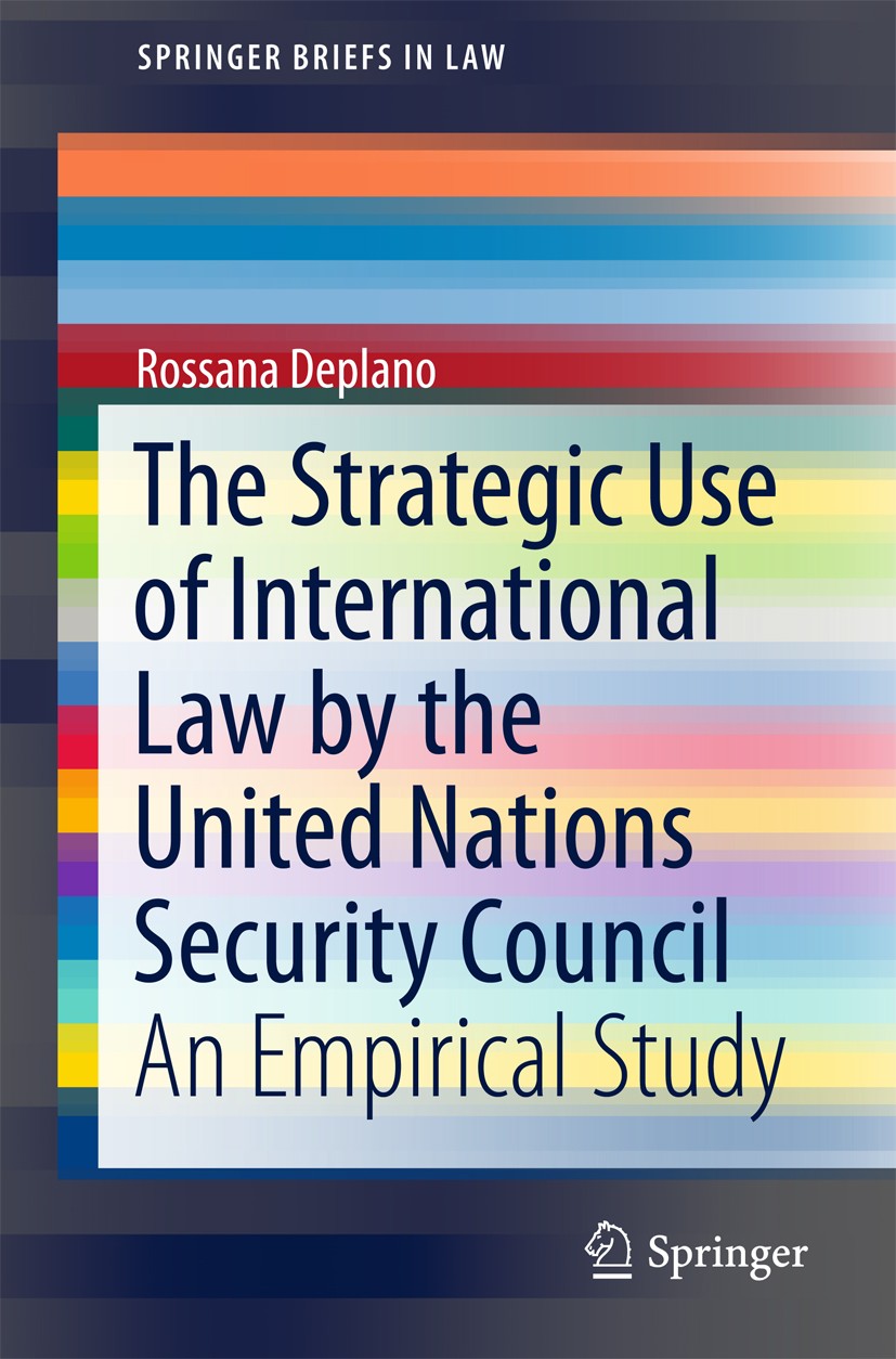 Titlebook: The Strategic Use of International Law by the United Nations Security Council; An Empirical Study Rossana Deplano Book 2015 The Author(s) 2 Titlebook: The Strategic Use of International Law by the United Nations Security Council; An Empirical Study Rossana Deplano Book 2015 The Author(s) 2