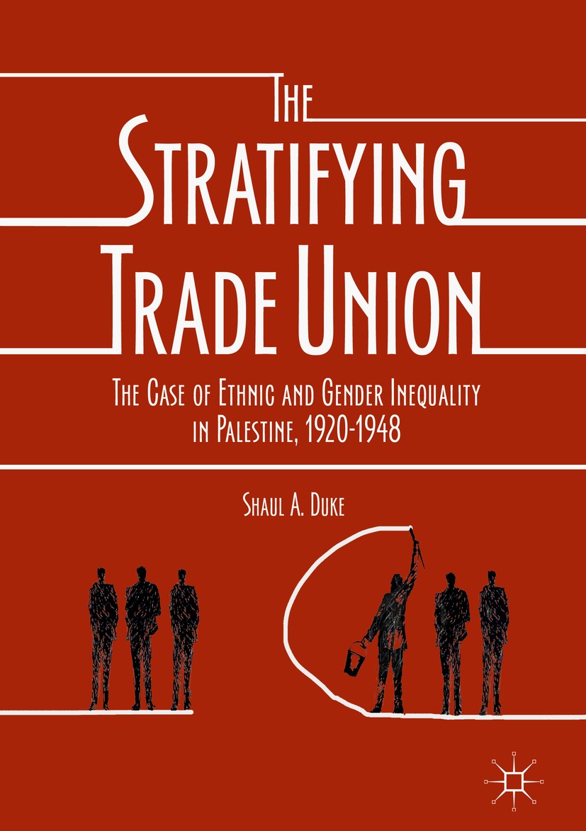 Titlebook: The Stratifying Trade Union; The Case of Ethnic a Shaul A. Duke Book 2018 The Editor(s) (if applicable) and The Author(s) 2018 diverse soci Titlebook: The Stratifying Trade Union; The Case of Ethnic a Shaul A. Duke Book 2018 The Editor(s) (if applicable) and The Author(s) 2018 diverse soci