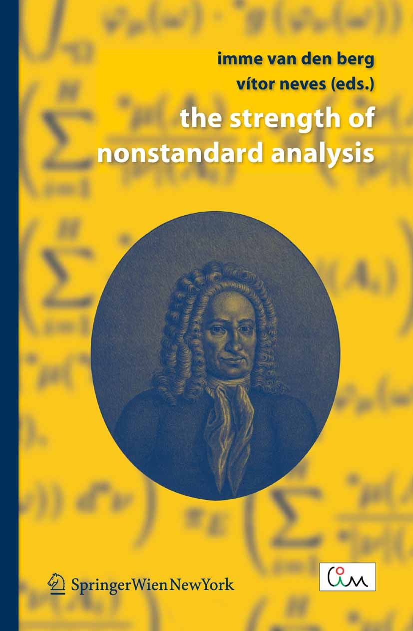 Titlebook: The Strength of Nonstandard Analysis; Imme Berg,Vítor Neves Book 2007 Springer-Verlag Vienna 2007 Likelihood.Problem solving.Stochastic pr Titlebook: The Strength of Nonstandard Analysis; Imme Berg,Vítor Neves Book 2007 Springer-Verlag Vienna 2007 Likelihood.Problem solving.Stochastic pr