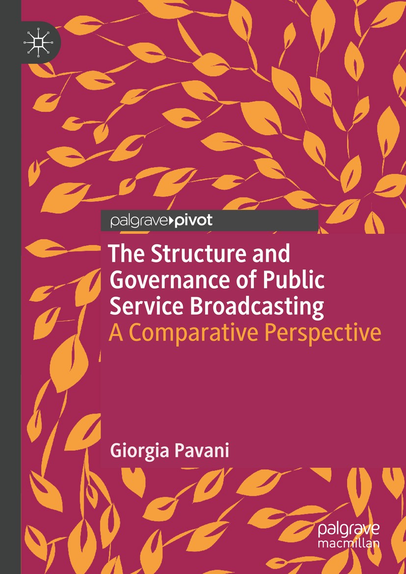 Titlebook: The Structure and Governance of Public Service Broadcasting; A Comparative Perspe Giorgia Pavani Book 2018 The Editor(s) (if applicable) an Titlebook: The Structure and Governance of Public Service Broadcasting; A Comparative Perspe Giorgia Pavani Book 2018 The Editor(s) (if applicable) an