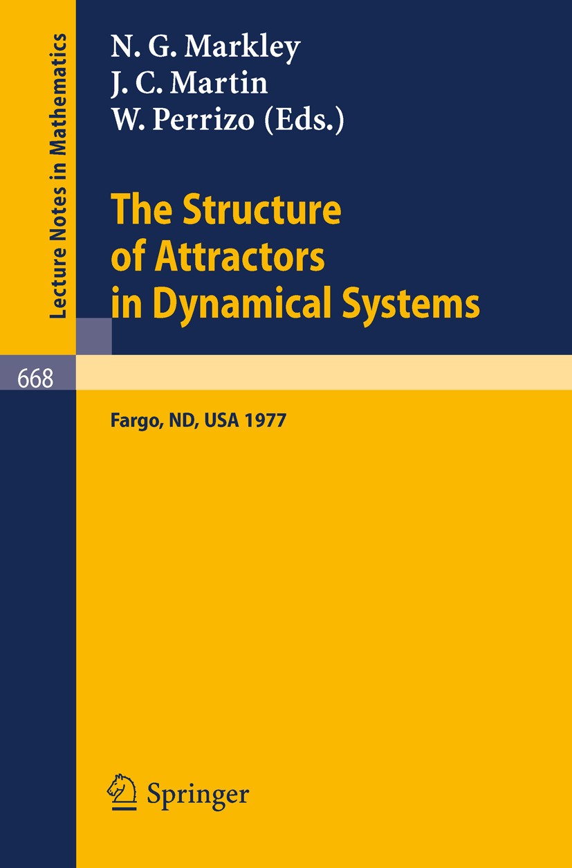 Titlebook: The Structure of Attractors in Dynamical Systems; Proceedings, North D Nelson G. Markley,John C. Martin,William Perrizo Conference proceedi Titlebook: The Structure of Attractors in Dynamical Systems; Proceedings, North D Nelson G. Markley,John C. Martin,William Perrizo Conference proceedi