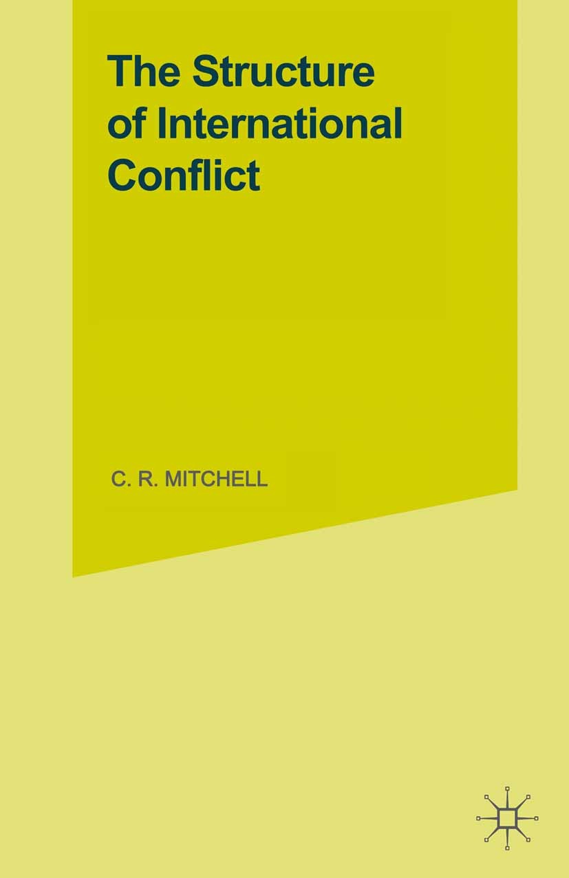 Titlebook: The Structure of International Conflict; C. R. Mitchell Book 1981 C. R. Mitchell 1981 conflict.conflicts.organization.work Titlebook: The Structure of International Conflict; C. R. Mitchell Book 1981 C. R. Mitchell 1981 conflict.conflicts.organization.work