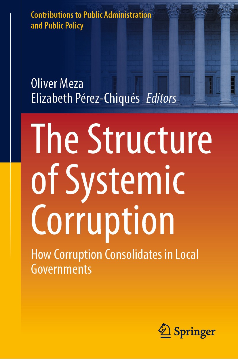 Titlebook: The Structure of Systemic Corruption ; How Corruption Conso Oliver Meza,Elizabeth Pérez-Chiqués Book 2024 The Editor(s) (if applicable) and Titlebook: The Structure of Systemic Corruption ; How Corruption Conso Oliver Meza,Elizabeth Pérez-Chiqués Book 2024 The Editor(s) (if applicable) and