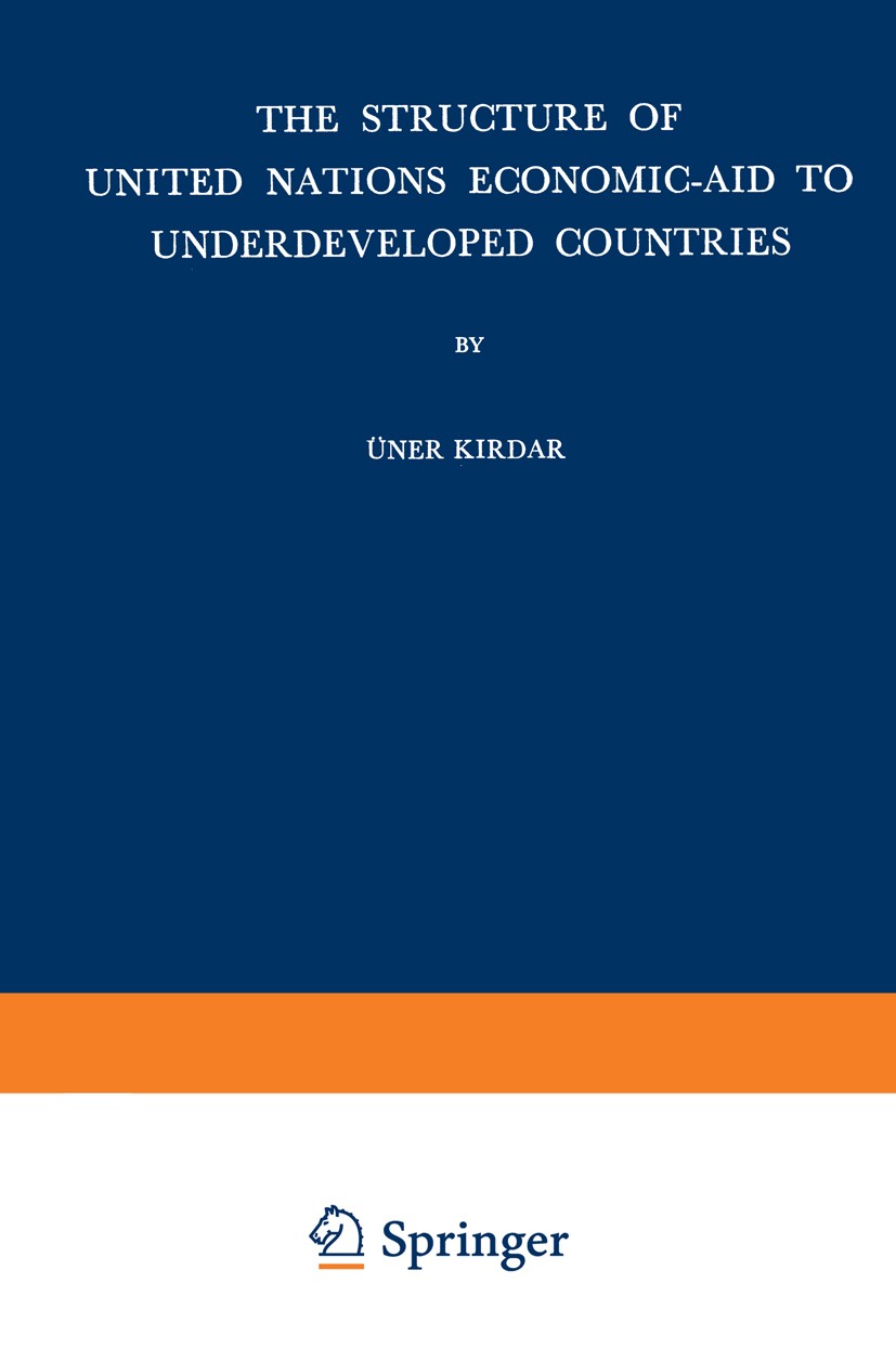 Titlebook: The Structure of United Nations Economic-Aid to Underdeveloped Countries; Üner Kirdar Book 1966 Springer Science+Business Media Dordrecht Titlebook: The Structure of United Nations Economic-Aid to Underdeveloped Countries; Üner Kirdar Book 1966 Springer Science+Business Media Dordrecht