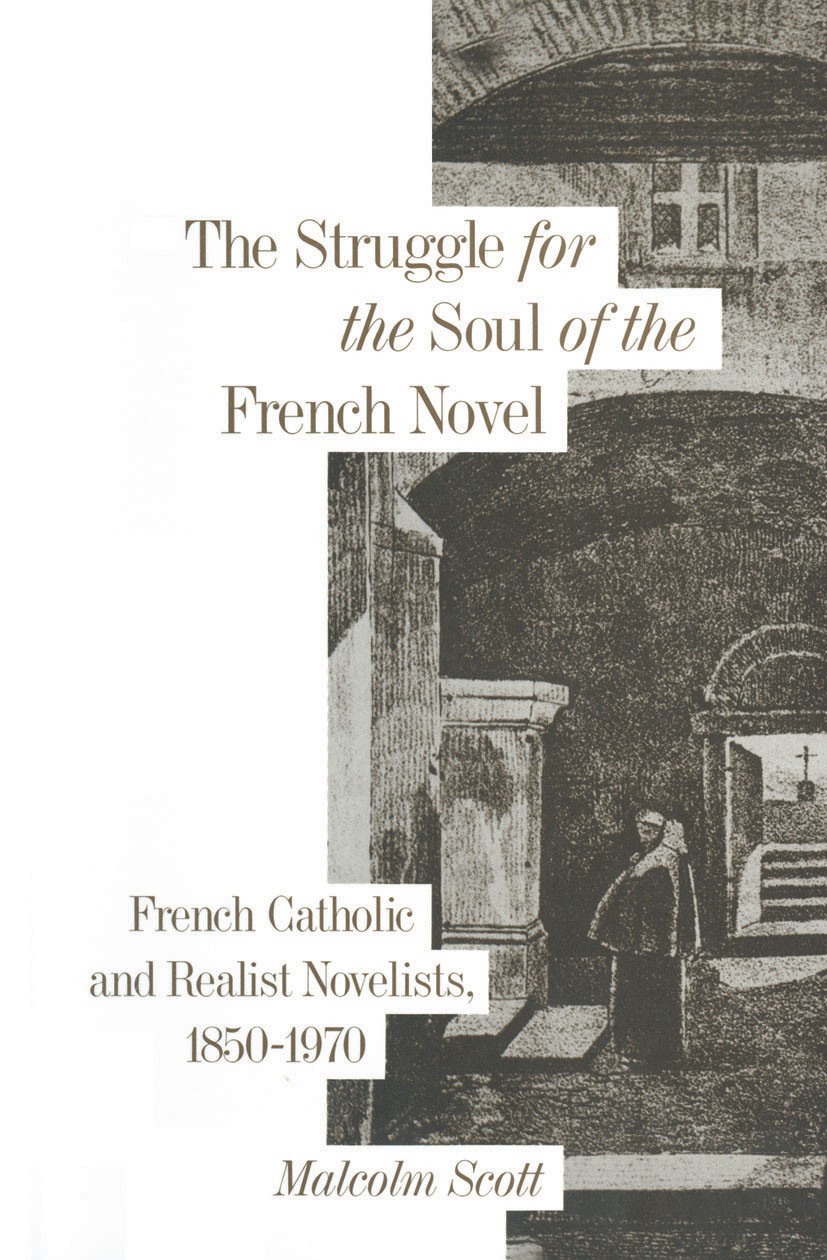 Titlebook: Struggle for the Soul of the French Novel; Malcolm Scott Book 1989 Palgrave Macmillan, a division of Macmillan Publishers Limited 1989 art Titlebook: Struggle for the Soul of the French Novel; Malcolm Scott Book 1989 Palgrave Macmillan, a division of Macmillan Publishers Limited 1989 art