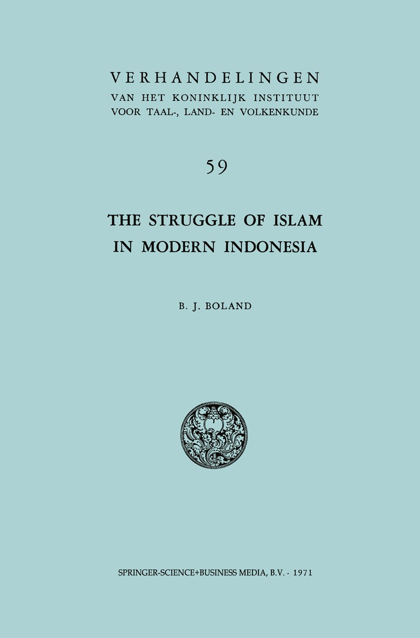 Titlebook: The Struggle of Islam in Modern Indonesia; B. J. Boland Book 1971 Springer Science+Business Media Dordrecht 1971 list of abbreviations.sci Titlebook: The Struggle of Islam in Modern Indonesia; B. J. Boland Book 1971 Springer Science+Business Media Dordrecht 1971 list of abbreviations.sci