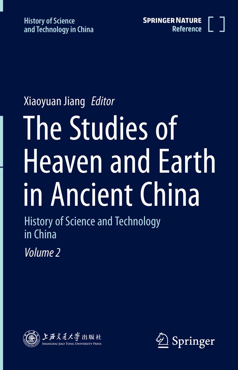 Titlebook: The Studies of Heaven and Earth in Ancient China; History of Science a Xiaoyuan Jiang Reference work 2021 Springer Nature Singapore Pte Ltd Titlebook: The Studies of Heaven and Earth in Ancient China; History of Science a Xiaoyuan Jiang Reference work 2021 Springer Nature Singapore Pte Ltd