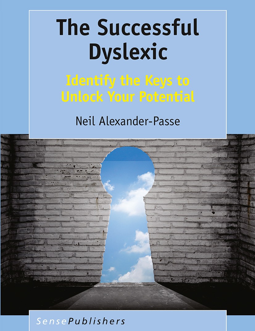 Titlebook: The Successful Dyslexic; Identify the Keys to Neil Alexander-Passe Book 2017 SensePublishers-Rotterdam, The Netherlands 2017 Dyslexia.Succe Titlebook: The Successful Dyslexic; Identify the Keys to Neil Alexander-Passe Book 2017 SensePublishers-Rotterdam, The Netherlands 2017 Dyslexia.Succe