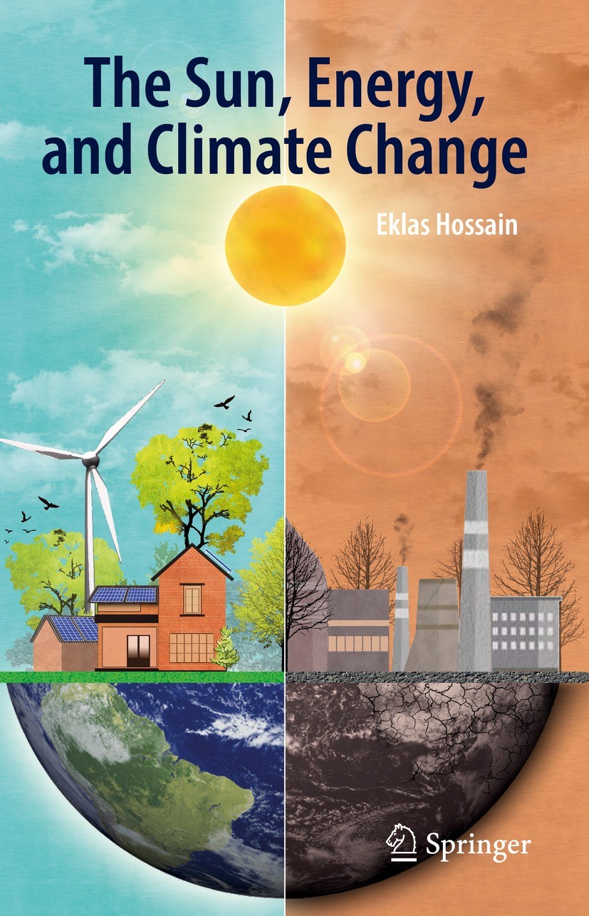 Titlebook: The Sun, Energy, and Climate Change; Eklas Hossain Book 2023 The Editor(s) (if applicable) and The Author(s), under exclusive license to S Titlebook: The Sun, Energy, and Climate Change; Eklas Hossain Book 2023 The Editor(s) (if applicable) and The Author(s), under exclusive license to S