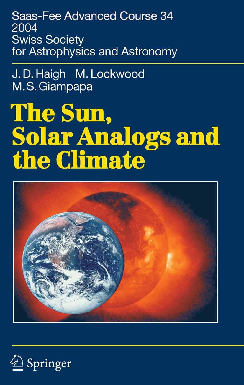 Titlebook: The Sun, Solar Analogs and the Climate; Saas-Fee Advanced Co Joanna Dorothy Haigh,Mark S. Giampapa,Michael Lock Book 2005 Springer-Verlag B Titlebook: The Sun, Solar Analogs and the Climate; Saas-Fee Advanced Co Joanna Dorothy Haigh,Mark S. Giampapa,Michael Lock Book 2005 Springer-Verlag B