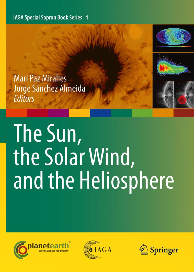 Titlebook: The Sun, the Solar Wind, and the Heliosphere; Mari Paz Miralles,Jorge Sánchez Almeida Book 2011 Springer Science+Business Media B.V. 2011 Titlebook: The Sun, the Solar Wind, and the Heliosphere; Mari Paz Miralles,Jorge Sánchez Almeida Book 2011 Springer Science+Business Media B.V. 2011